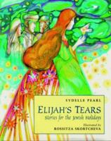 Elijah's Tears: Stories for the Jewish Holidays 1589801784 Book Cover