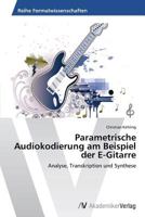 Parametrische Audiokodierung Am Beispiel Der E-Gitarre 3639499875 Book Cover