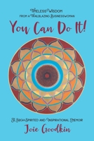 You Can Do It!: Timeless Wisdom from a Trailblazing Businesswoman 0962714585 Book Cover