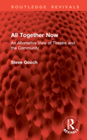 All Together Now: An Alternative View of Theatre and the Community (Routledge Revivals) 1032978783 Book Cover