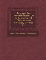 Pratique Des Accouchemens: Ou M Emoires, Et Observations Choisies, Volume 1... 1286979501 Book Cover