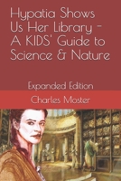 Hypatia Shows Us Her Library - A KIDS' Guide to Science & Nature: EXPANDED EDITION B08B7DJGW7 Book Cover