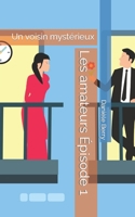 Les amateurs Épisode 1: Un voisin mystérieux B09R3DJWM3 Book Cover