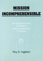 Mission Incomprehensible: The Linguistic Barrier to Effective Police Co-Operation in Europe 1853592137 Book Cover
