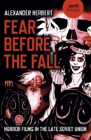 Fear Before the Fall: Horror Films in the Late Soviet Union 1789049792 Book Cover