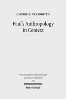 Paul's Anthropology in Context: The Image of God, Assimilation to God, and Tripartite Man in Ancient Judaism, Ancient Philosophy and Early Christianity 3161497783 Book Cover