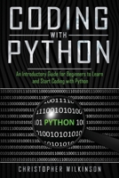 Coding with Python: An Introductory Guide for Beginners to Learn and Start Coding with Python 1702802043 Book Cover