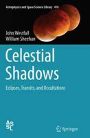 Celestial Shadows: Eclipses, Transits, and Occultations 1493915347 Book Cover