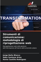Strumenti di comunicazione: metodologia di riprogettazione web: Riprogettazione web nella gestione dell'informazione all'interno dell'università cubana 6205909960 Book Cover