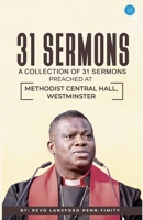31 Sermons: A Collection of 31 Sermons Preached at Methodist Central Hall, Westminster by Revd Lansford Penn-Timity 9371398302 Book Cover
