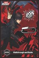 Persona 5 Strikers Complete Guide ( Latest Update) : Walkthrough, Combat Tips, Best Builds, Boss Strategies, Requests, and More B0FKVSTTYR Book Cover