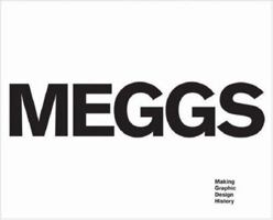 Meggs: Making Graphic Design History 0470008393 Book Cover