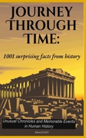 Journey Through Time: 1001 surprising facts from history: Unusual Chronicles and Memorable Events in Human History B0DRZNRS31 Book Cover