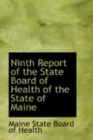 Ninth Report of the State Board of Health of the State of Maine 0559281056 Book Cover