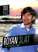 Boyan Slat and the Ocean Clean-up (Movers, Shakers and History Makers) 1398215953 Book Cover