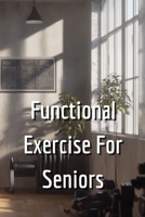 Functional Exercise For Seniors B0DQHKQFYD Book Cover