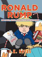 Ronald Rump: How a Spoiled, Entitled, Blustery Little Boy Became President 1728303990 Book Cover