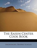 The Raisin Center Cook Book 0526772832 Book Cover