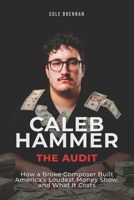 Caleb Hammer: The Audit: How a Broke Composer Built America’s Loudest Money Show, and What It Costs B0H9V7HRMH Book Cover