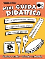 Mini Guida Didattica: Musica a scuola d'infanzia e primaria (Musica a scuola con il Metodo Suoni e Silenzi®) (Italian Edition) B0CFZ5F33Z Book Cover