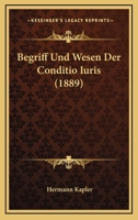Begriff Und Wesen Der Conditio Iuris (1889) 1160314950 Book Cover