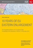 10 Years of Eu Eastern Enlargement: The Geographical Balance of a Courageous Step. Proceedings of the Symposion in Vienna, 3-4 December 2014 3700181000 Book Cover