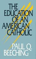 The Education of an American Catholic 0883472759 Book Cover