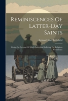 Reminiscences Of Latter-day Saints: Giving An Account Of Much Individual Suffering For Religious Conscience 1021844268 Book Cover