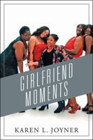 Girlfriend Moments 1478787465 Book Cover