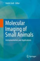 Molecular Imaging of Small Animals: Instrumentation and Applications 1493908936 Book Cover