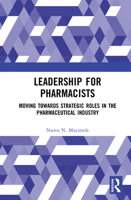 Leadership for Pharmacists: Moving Towards Strategic Roles in the Pharmaceutical Industry 103267041X Book Cover