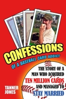 Confessions of a Baseball Card Addict 1731198469 Book Cover