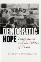 Democratic Hope: Pragmatism and the Politics of Truth 0801428335 Book Cover