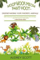 Woof-Woof, Meow, Pant-Hoot..: Understanding Your Favorite Animals 1546488480 Book Cover