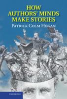 How Authors' Minds Make Stories 1107475899 Book Cover