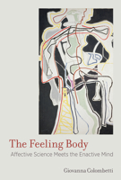 Feeling Body: Affective Science Meets the Enactive Mind 0262533766 Book Cover
