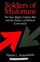 Soldiers of Misfortune: The New Right's Culture War and the Politics of Political Correctness (Counterpoints, Vol 25) 0820430129 Book Cover