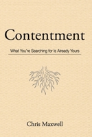 Contentment: What You're Searching for Is Already Yours 1971560022 Book Cover