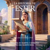 La Historia De Ester: Historia De Valentía Y Esperanza De Una Valiente Reina (La Historia de Figuras Importantes en la Biblia) (Spanish Edition) B0FJQPB386 Book Cover