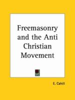 Freemasonry and the Anti-Christian Movement 0766158195 Book Cover