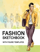 Fashion Sketchbook With Figure Templates: Large Figure Template Male Croquis for Quickly and Easily Sketching Your Fashion Design Styles and Building Your Portfolio B0982KVHKT Book Cover