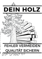 Dein Holz: Fehler vermeiden, Qualität sichern (German Edition) 3982845718 Book Cover