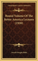 Bound Volume Of The Better America Lectures 116645682X Book Cover