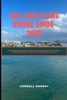 SAN JUAN ISLAND HIKING GUIDE 2026: EXPLORE WASHINGTON’S COASTAL TRAILS WITH EASY MAPS, WILDLIFE WALKS & SCENIC ROUTES FOR ALL LEVELS (Pathfinder Travel And Adventure Guides) B0G6DYKLW5 Book Cover