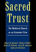 Sacred Trust: The Medieval Church as an Economic Firm 0195103378 Book Cover