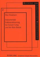 Instrumentale Folklorestilisierung Bei Edvard Grieg Und Bei Béla Bartók: Vergleichende Studie Zur Typik Der Volksmusikbearbeitung Im 19. Versus 20. Ja 3631330456 Book Cover