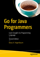 Go for Java Programmers: Learn Google's Go Programming Language B0FLJG4MP9 Book Cover