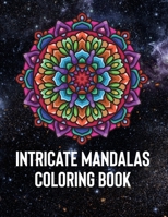 Intricate Mandalas: An Adult Coloring Book with 50 Detailed Mandalas for Relaxation and Stress Relief 1658389832 Book Cover
