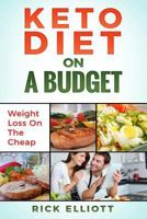 Keto Diet on a Budget: Weight Loss on the Cheap 1727204204 Book Cover