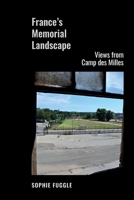 France's Memorial Landscape: Views from Camp des Milles (Contemporary French and Francophone Cultures LUP) 1837644780 Book Cover